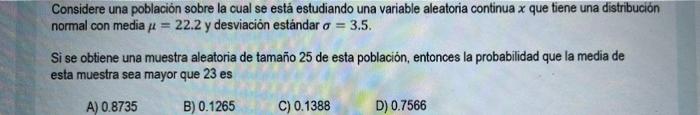 Considere una población sobre la cual se está estudiando una variable aleatoria continua x que tiene una distribución normal