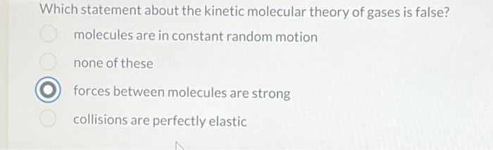 Solved Which statement about the kinetic molecular theory of | Chegg.com