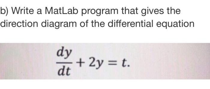 Solved b) Write a MatLab program that gives the direction | Chegg.com