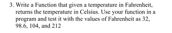 Solved 3. Write a Function that given a temperature in | Chegg.com