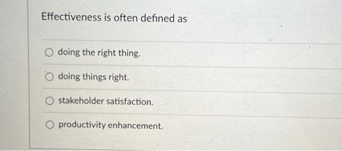 Solved Effectiveness Is Often Defined As O Doing The Right | Chegg.com