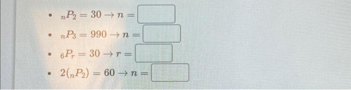 nP2=30→n=nP3=990→n=6Pr=30→r=2(nP2)=60→n= | Chegg.com