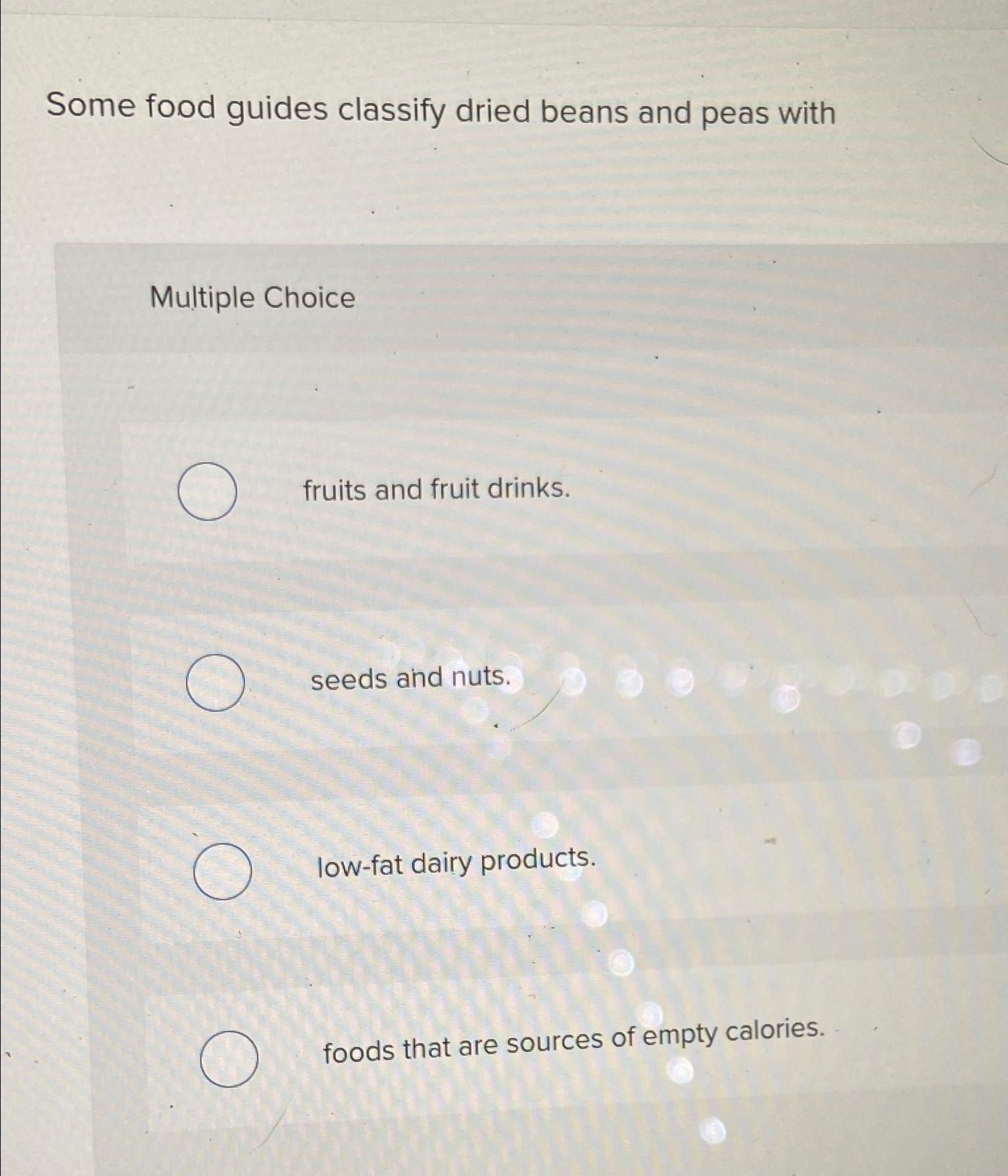 Solved Some food guides classify dried beans and peas
