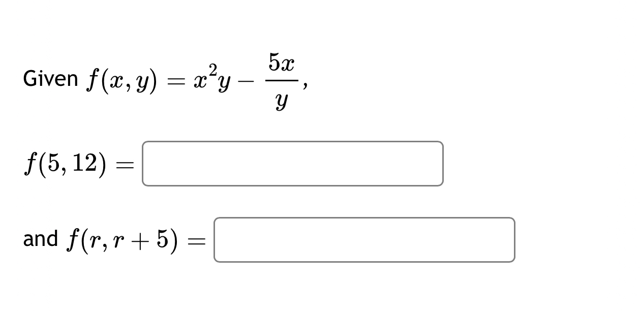 Solved Given f(x,y)=x2y-5xy,f(5,12)=and f(r,r+5)= | Chegg.com