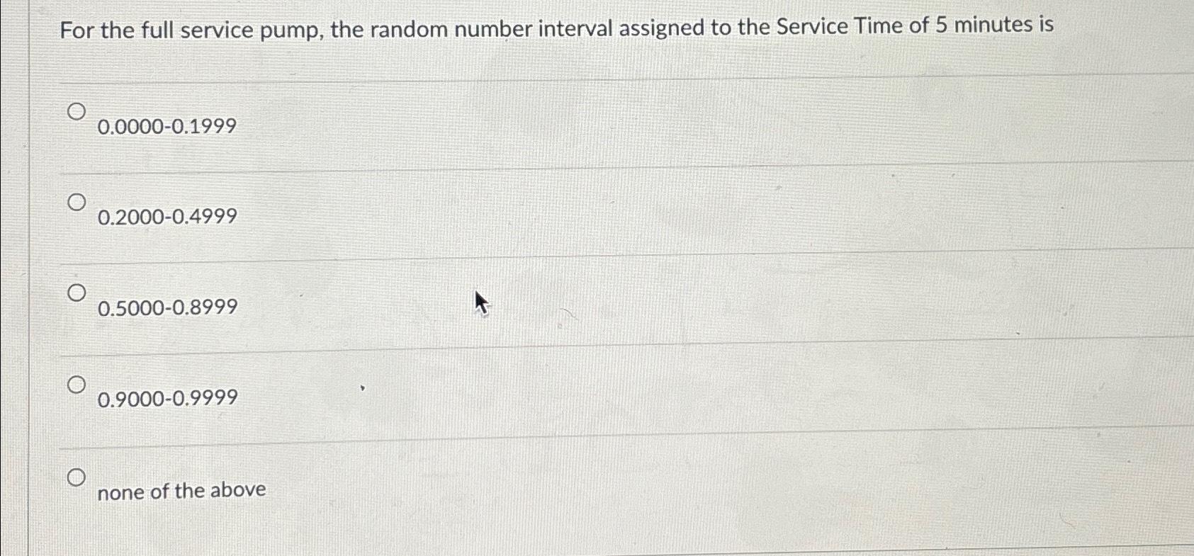Solved For the full service pump, the random number interval | Chegg.com