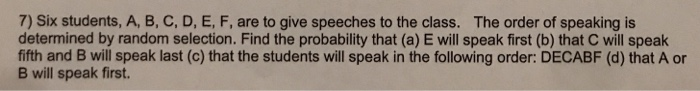 Solved 7) Six Students, A, B, C, D, E, F, Are To Give | Chegg.com