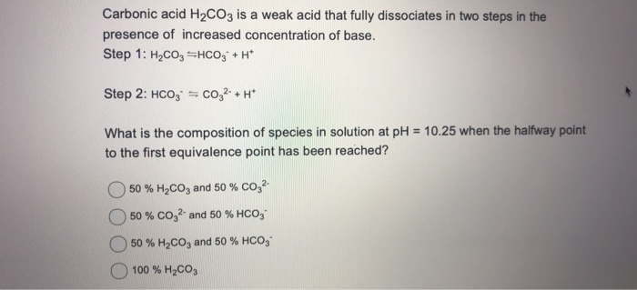 Solved Carbonic acid H2CO3 is a weak acid that fully | Chegg.com