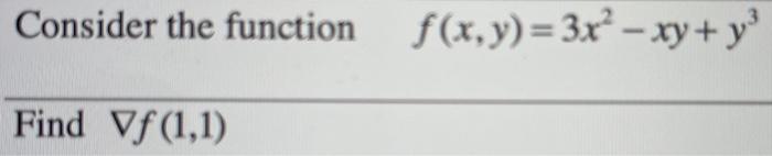 Solved Consider The Function F(x, Y) = 3x? - Xy + Y Find Vf | Chegg.com