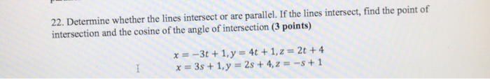 Solved 22. Determine whether the lines intersect or are | Chegg.com