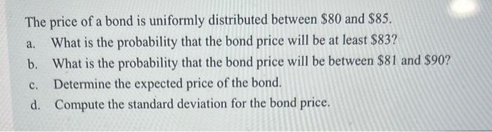 solved-the-price-of-a-bond-is-uniformly-distributed-between-chegg