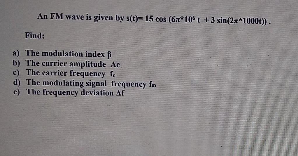 Solved An FM wave is given by s(t)= 15 cos (67*10t +3 | Chegg.com
