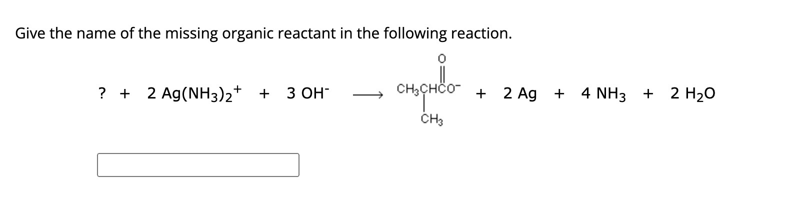 Solved Give the name of the missing organic reactant in the | Chegg.com