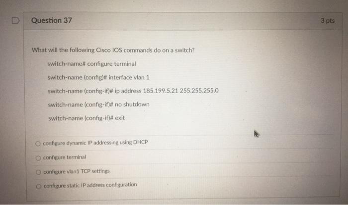 Solved Question 37 3 pts What will the following Cisco IOS | Chegg.com