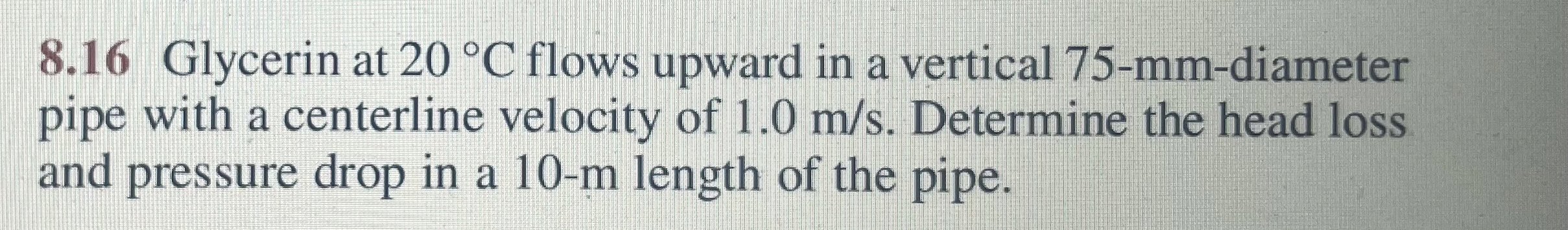 Solved 8.16 ﻿Glycerin at 20°C ﻿flows upward in a vertical | Chegg.com