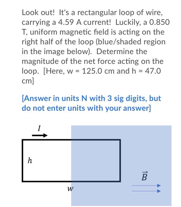 Solved Look Out! It's A Rectangular Loop Of Wire, Carrying A | Chegg.com