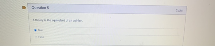 Solved Question 5 1 pts A theory is the equivalent of an | Chegg.com