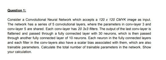 Solved Question 1: Consider a Convolutional Neural Network | Chegg.com