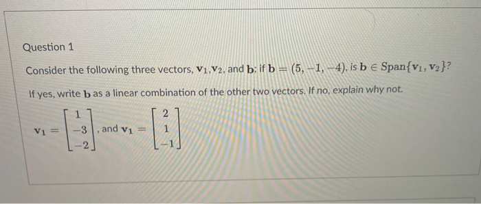 Solved Question 1 Consider the following three vectors, | Chegg.com