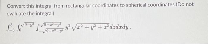 Solved Convert this integral from rectangular coordinates to | Chegg.com