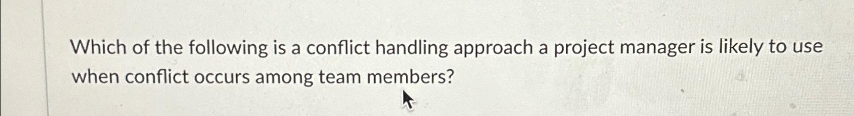 Solved Which of the following is a conflict handling | Chegg.com