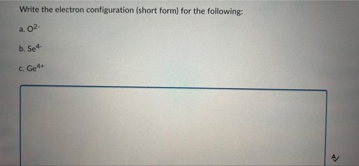 Solved Write the electron configuration (short form) for the | Chegg.com