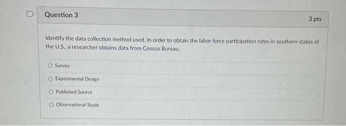 Solved D Question 3 3 pts Identify the data collection | Chegg.com
