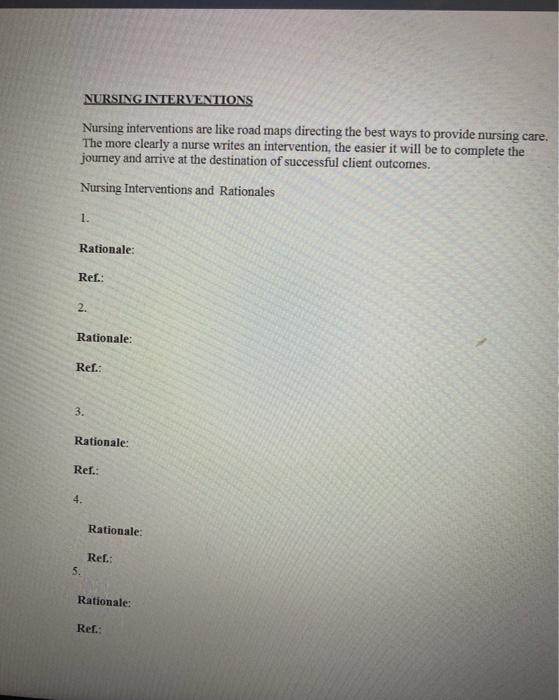 NURSING INTERVENTIONS Nursing interventions are like road maps directing the best ways to provide nursing care. The more clea