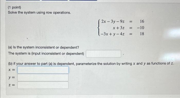 Solved (1 point) Solve the system using row operations. | Chegg.com