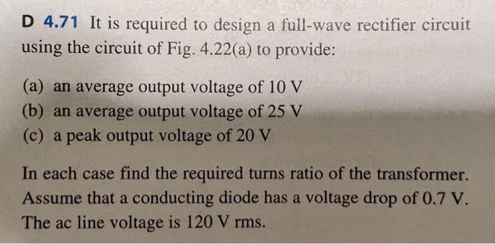 Solved D 4.71 It is required to design a full-wave rectifier | Chegg.com