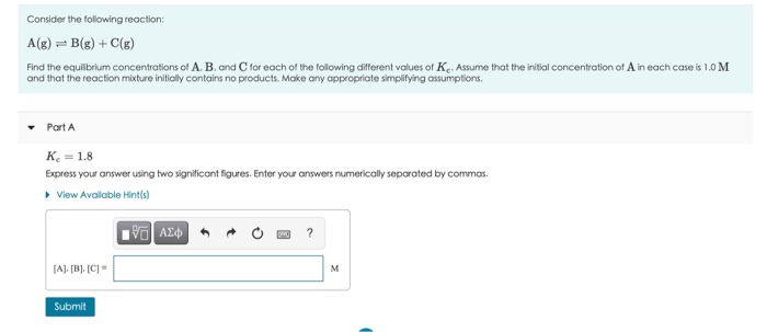 Solved Consider the following reaction: A(g) B(g) + C(g) | Chegg.com