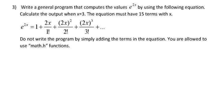Solved 3) Write a general program that computes the values e | Chegg.com