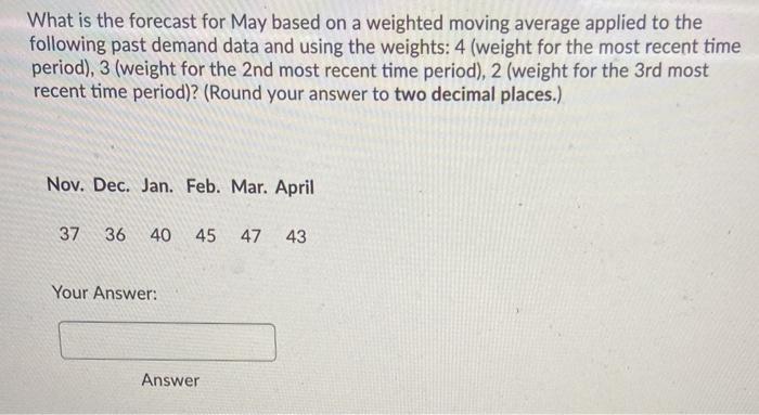 Solved What is the forecast for May based on a weighted | Chegg.com