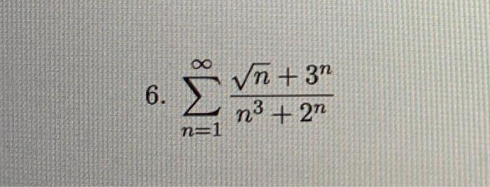 Solved 6. ∑n=1∞n3+2nn+3n | Chegg.com