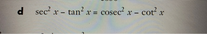 D Sec X Tan X Tan X Cosec X Cot X Chegg Com