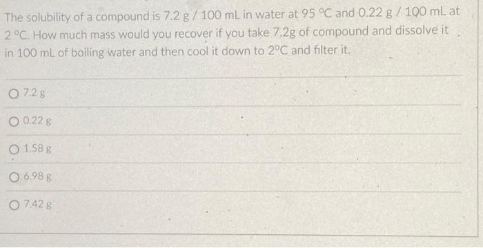 Solved The solubility of a compound is 7.2 g / 100 mL in | Chegg.com