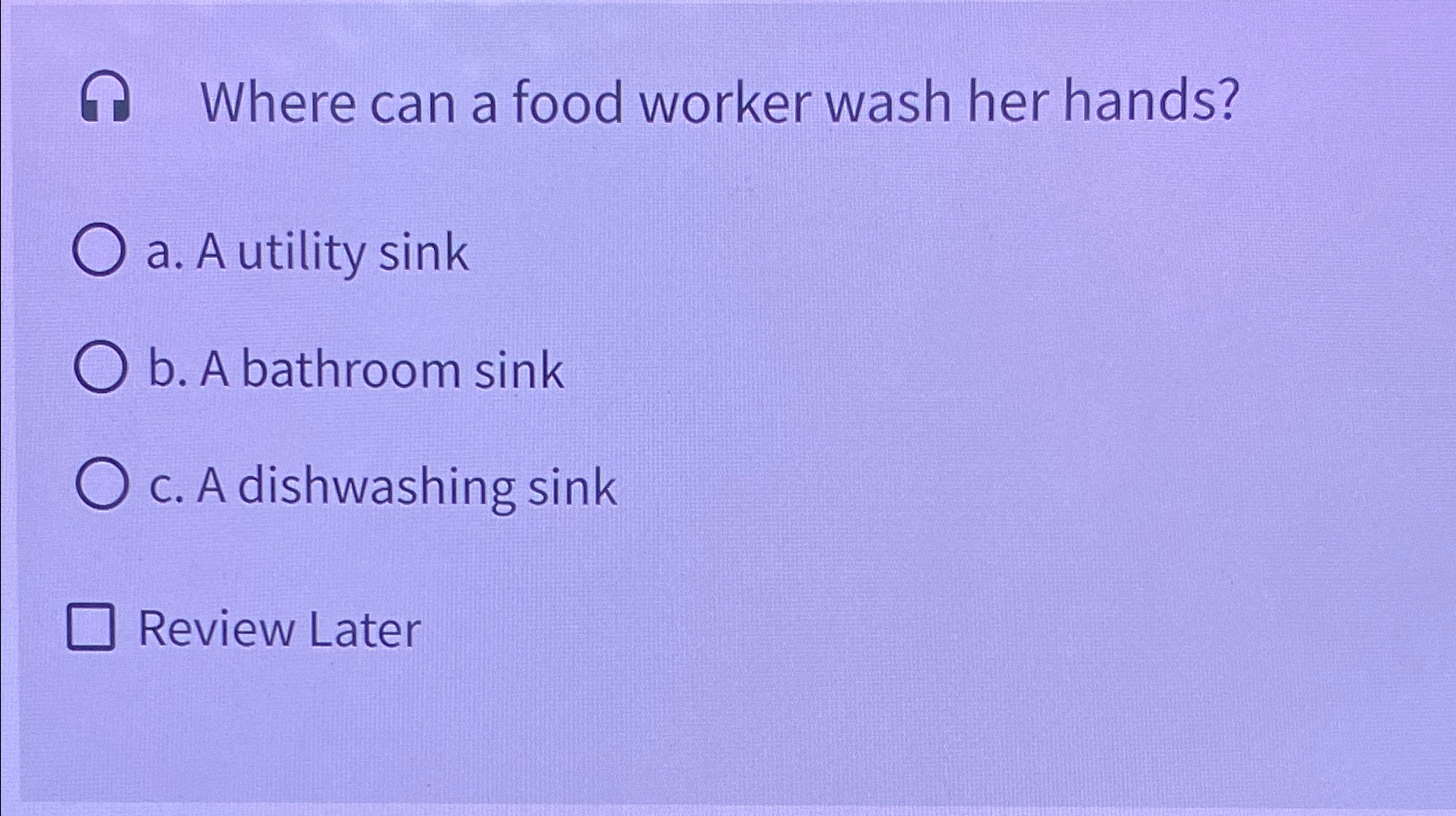 Solved A Where can a food worker wash her hands?a. ﻿A | Chegg.com