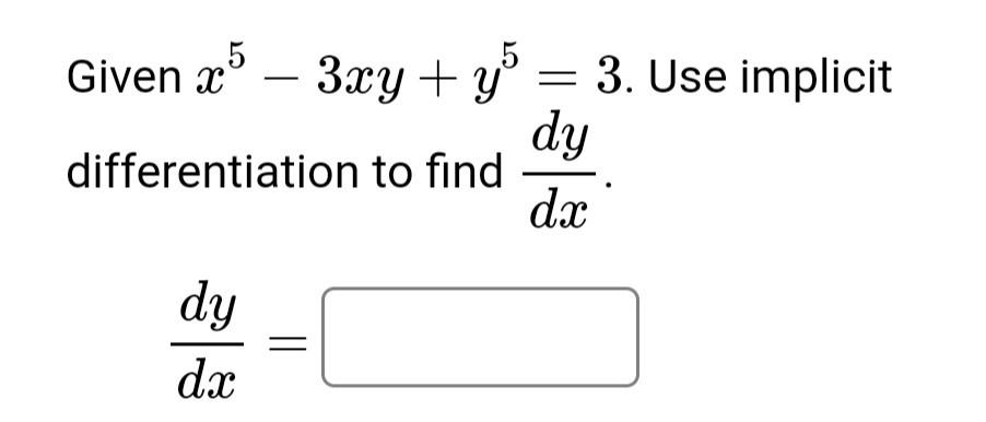 Solved Given x5−3xy+y5=3. Use implicit differentiation to | Chegg.com