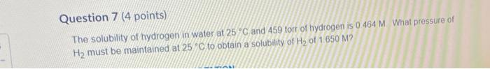 Solved Question 7 (4 points) The solubility of hydrogen in | Chegg.com