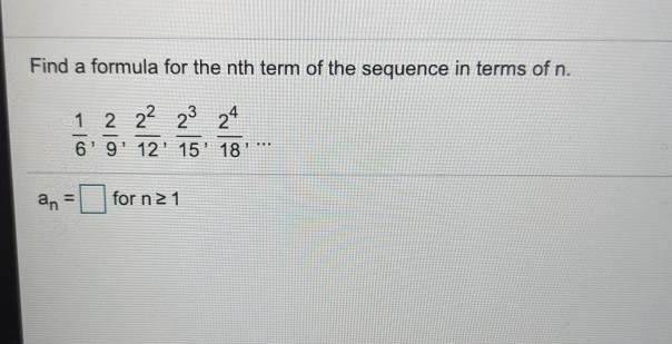Solved Find a formula for the nth term of the sequence in | Chegg.com