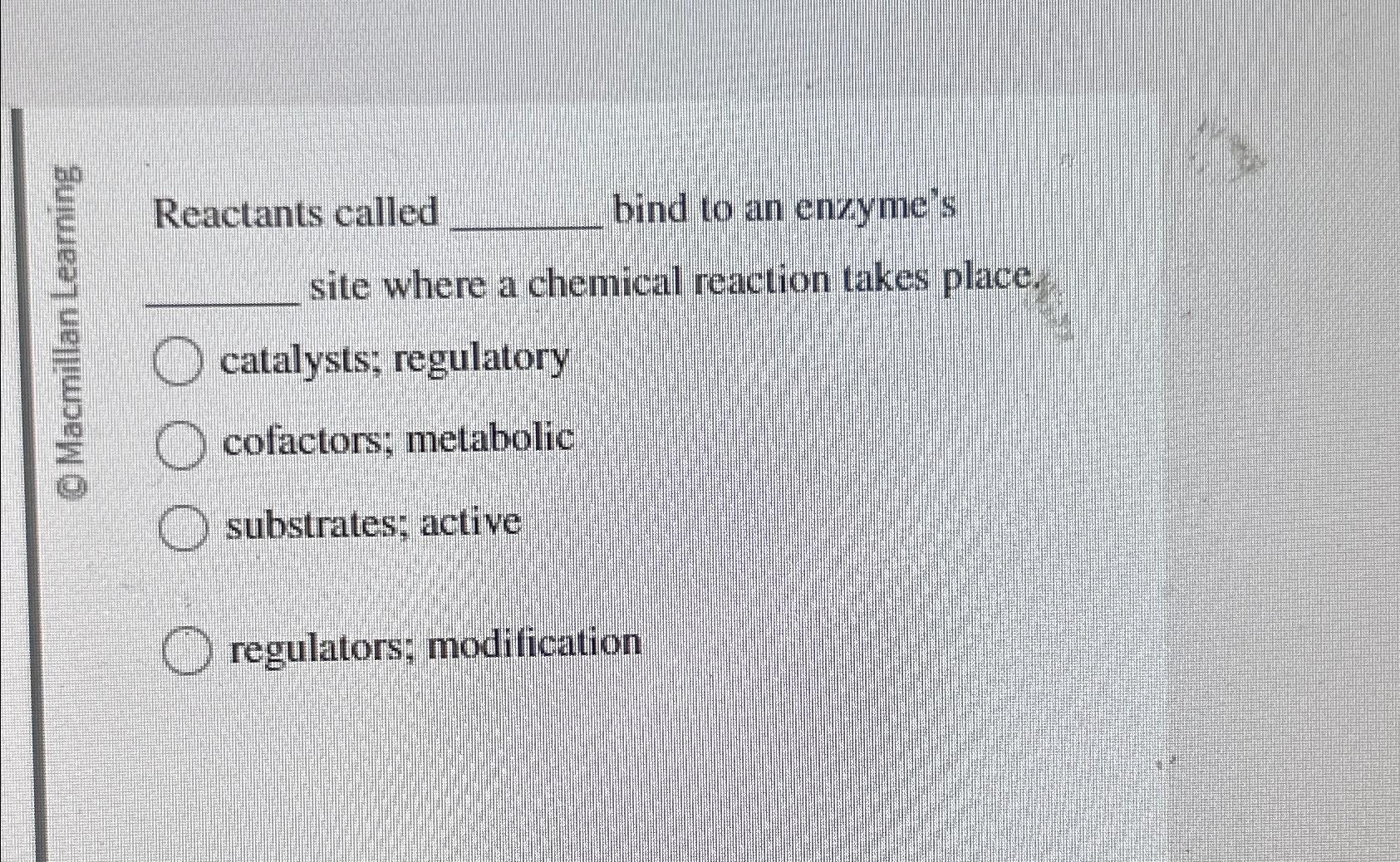 Solved 55 ﻿Reactants called bind to an enzyme'ssite where a