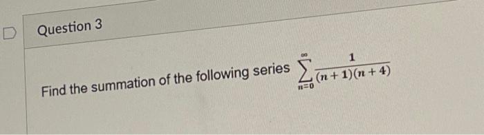 Solved Find the summation of the following series | Chegg.com