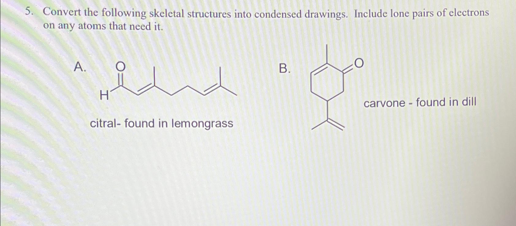 Solved Convert the following skeletal structures into | Chegg.com