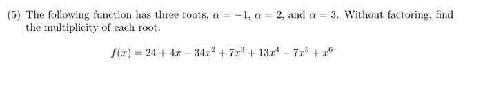 Solved (5) The following function has three roots, a=-1, a = | Chegg.com