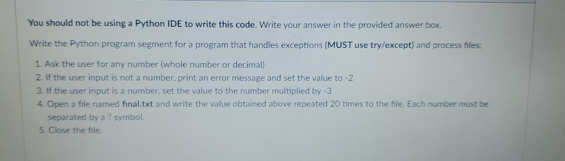 Solved You should not be using a Python IDE to write this | Chegg.com