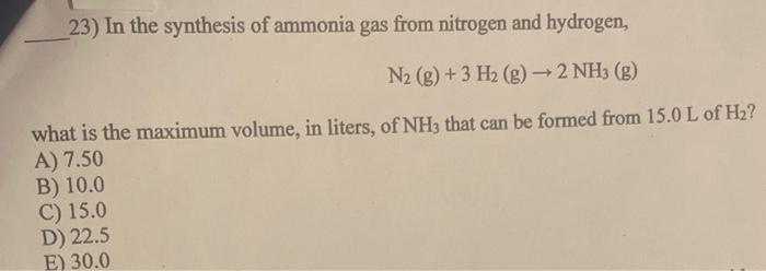 Solved 23) In The Synthesis Of Ammonia Gas From Nitrogen And | Chegg.com