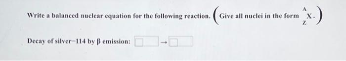 Solved A Write A Balanced Nuclear Equation For The Following | Chegg.com