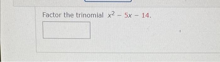 solved-factor-the-trinomial-x2-5x-14-chegg