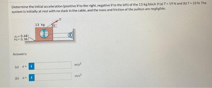 Solved Determine the initial acceleration (positive if to | Chegg.com