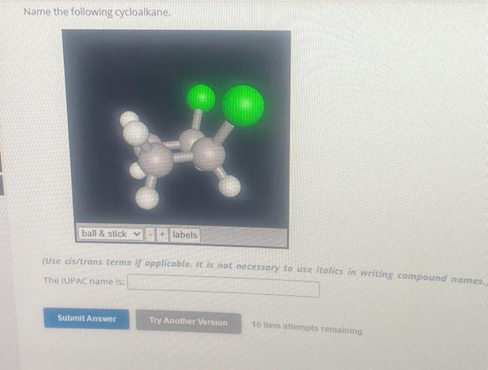 Solved Name the following cycloalkane. ball & stick labels | Chegg.com