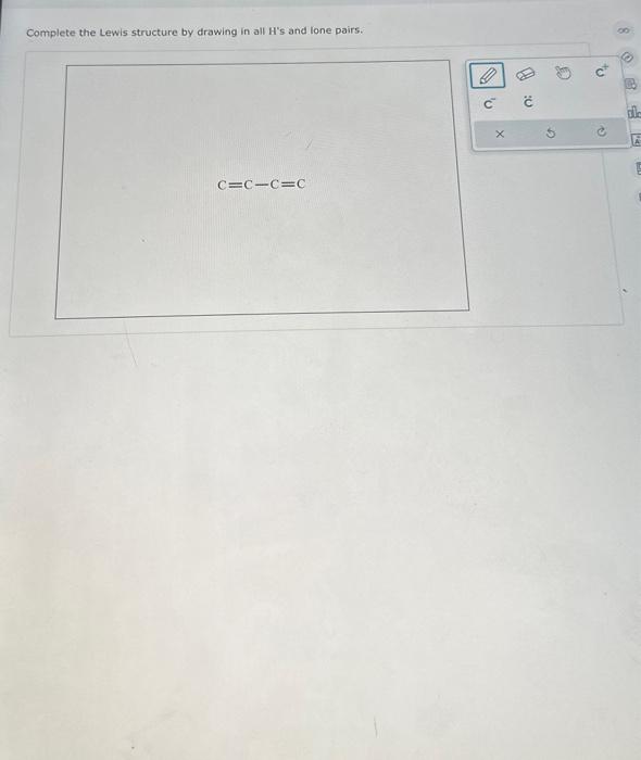 Solved Complete the Lewis structure by drawing in all H's | Chegg.com